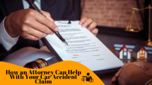 How an Attorney Can Help With Your Car Accident Claim